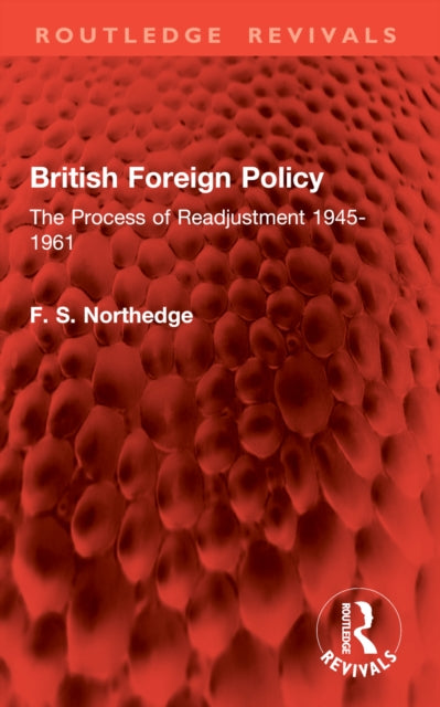 British Foreign Policy: The Process of Readjustment 1945-1961