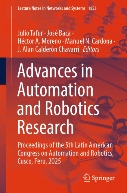 Advances in Automation and Robotics Research: Proceedings of the 5th Latin American Congress on Automation and Robotics, Cusco, Peru, 2025
