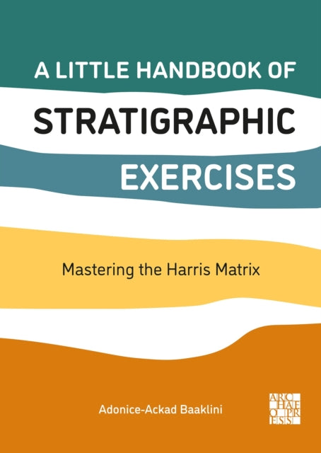 A Little Handbook of Stratigraphic Exercises: Mastering the Harris Matrix