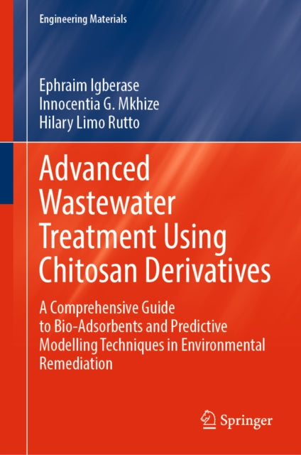 Advanced Wastewater Treatment Using Chitosan Derivatives: A Comprehensive Guide to Bio-Adsorbents and Predictive Modelling Techniques in Environmental Remediation