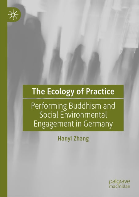 The Ecology of Practice: Performing Buddhism and Social Environmental Engagement in Germany