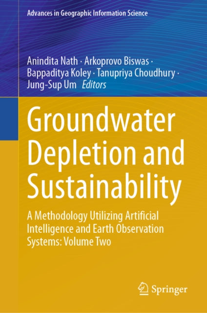 Groundwater Depletion and Sustainability: A Methodology Utilizing Artificial Intelligence and Earth Observation Systems: Volume Two