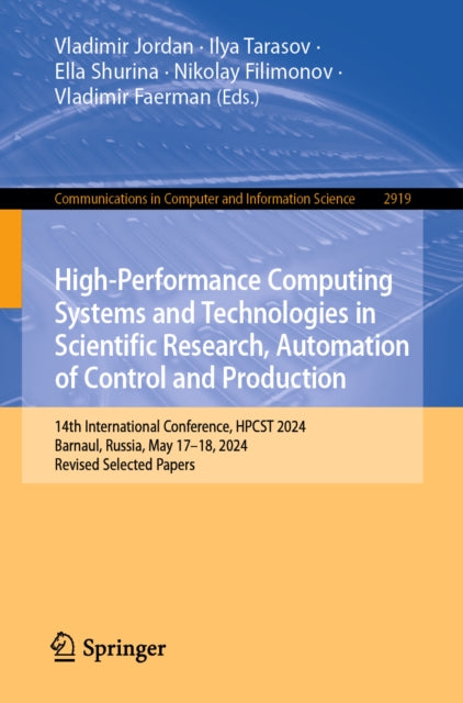 High-Performance Computing Systems and Technologies in Scientific Research, Automation of Control and Production: 14th International Conference, HPCST 2024, Barnaul, Russia, May 17–18, 2024, Revised Selected Papers