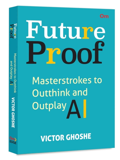 Future Proof: Masterstrokes to Outthink and Outplay AI