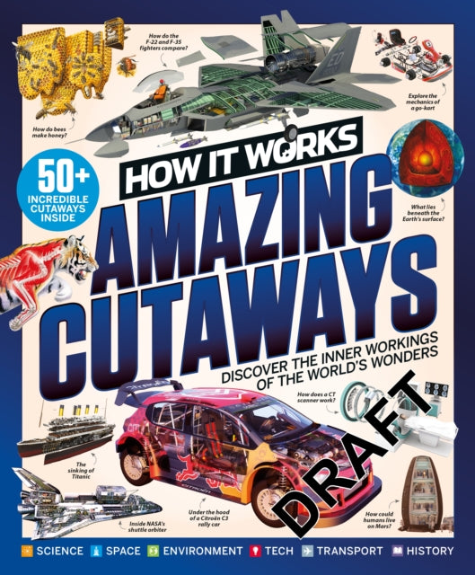 How it Works: Book of Amazing Cutaways: Discover the Inner Workings of the World's Wonders