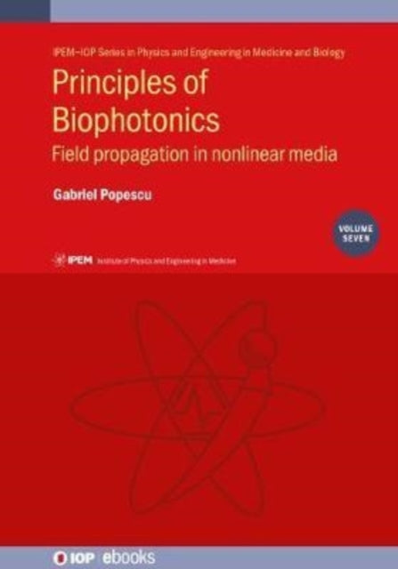 Principles of Biophotonics, Volume 7: Field propagation in nonlinear media