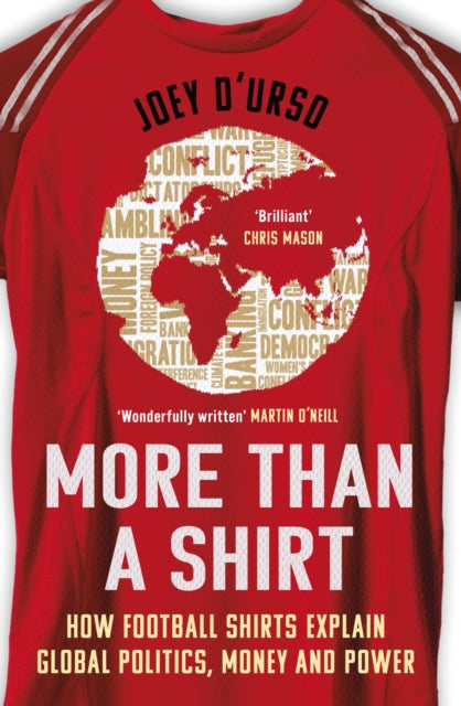 More Than A Shirt: How Football Shirts Explain Global Politics, Money and Power