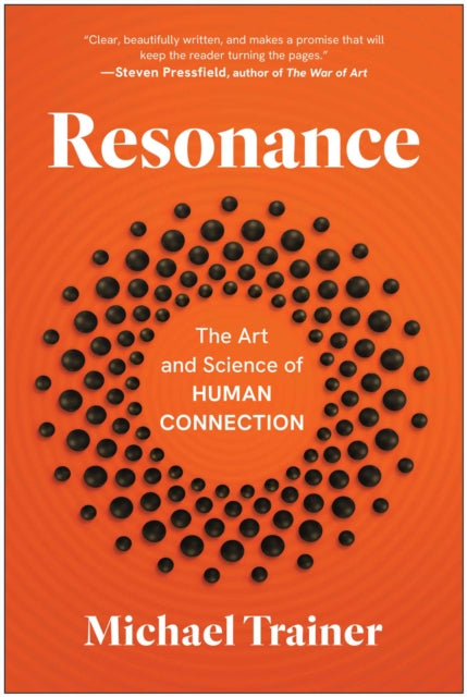 Resonance: The Art and Science of Human Connection