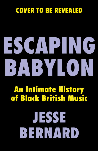Escaping Babylon: An Intimate History of Black British Music