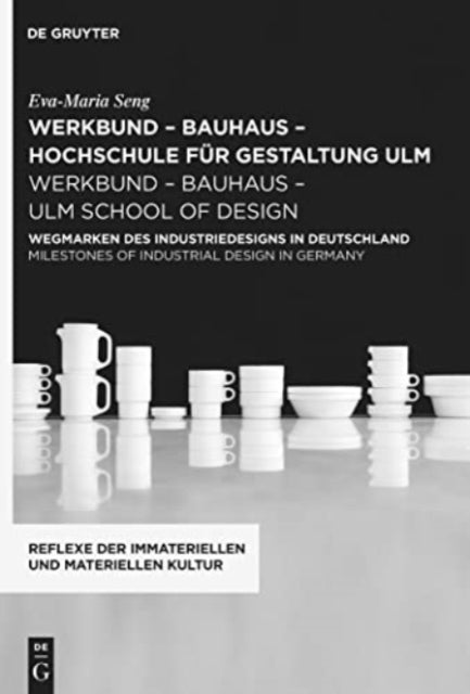 werkbund – bauhaus - hochschule fur gestaltung ulm / werkbund – bauhaus – ulm school of design: Wegmarken des Industriedesigns in Deutschland / Milestones of Industrial Design in Germany