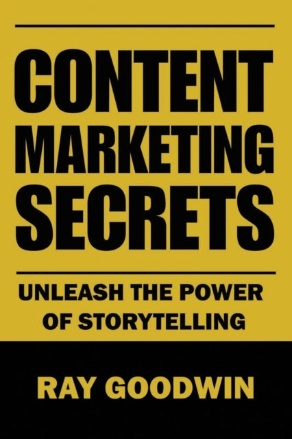 Content Marketing Secrets: Unleash the Power of Storytelling