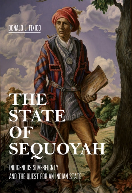 The State of Sequoyah: Indigenous Sovereignty and the Quest for an Indian State