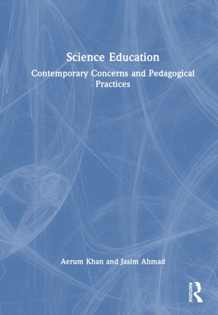 Science Education: Contemporary Concerns and Pedagogical Practices