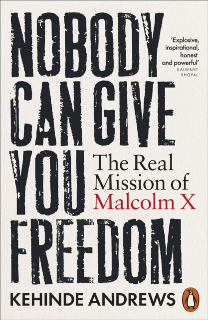Nobody Can Give You Freedom: The Real Mission of Malcolm X