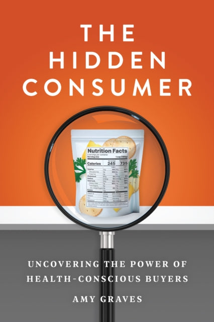 The Hidden Consumer: Uncovering the Power of Health-Conscious Buyers