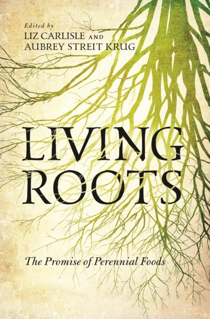 Living Roots: The Promise of Perennial Foods
