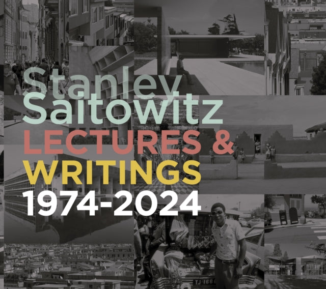 Stanley Saitowitz: Lectures and Writings 1974-2024