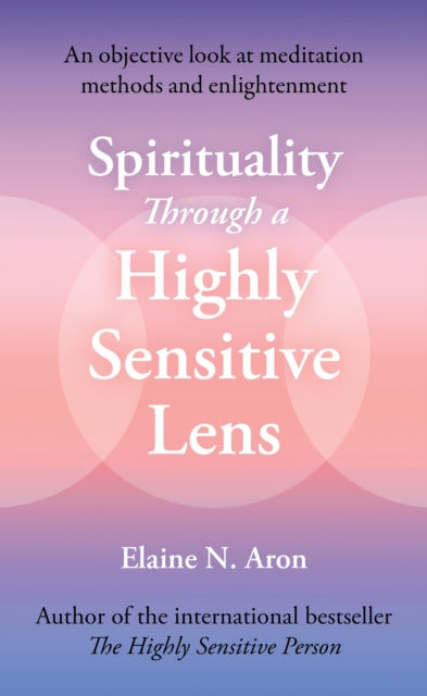 Spirituality Through a Highly Sensitive Lens: An Objective Look at Meditation Methods and Enlightenment