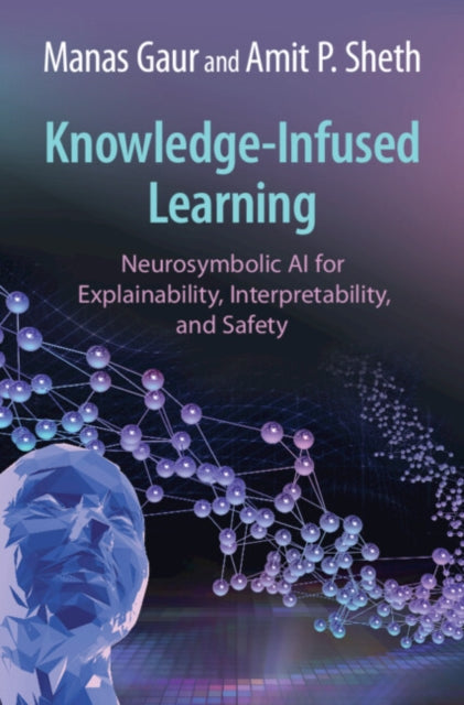 Knowledge-Infused Learning: Neurosymbolic AI for Explainability, Interpretability, and Safety