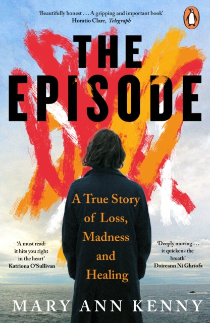 The Episode: A True Story of Loss, Madness and Healing