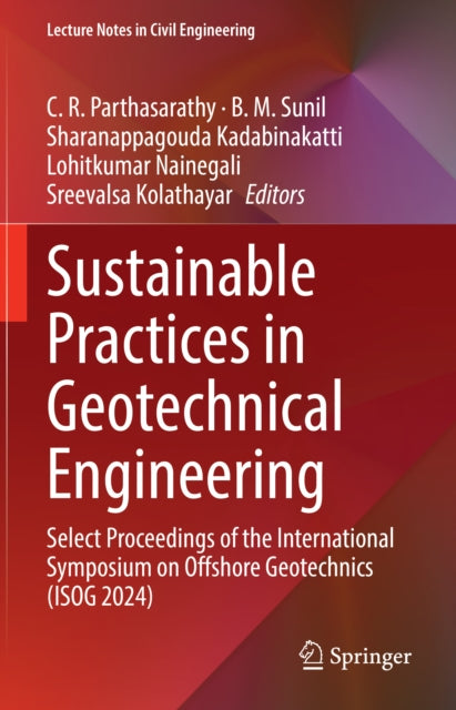 Sustainable Practices in Geotechnical Engineering: Select Proceedings of the International Symposium on Offshore Geotechnics (ISOG 2024)