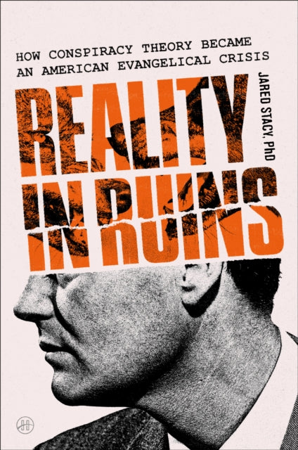 Reality in Ruins: How Conspiracy Theory Became an American Evangelical Crisis