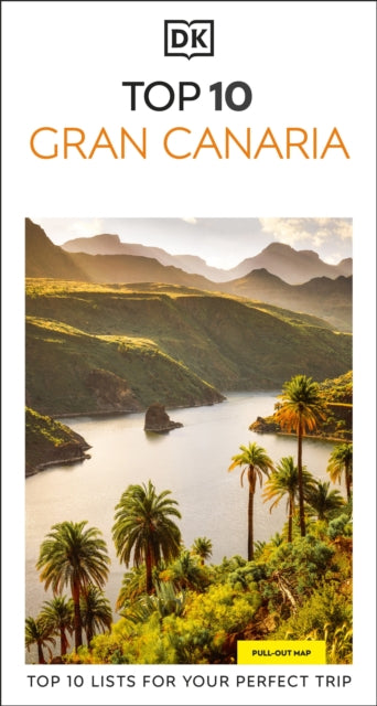 DK Top 10 Gran Canaria: Top 10 lists for your perfect trip, plus an all-weather folded map