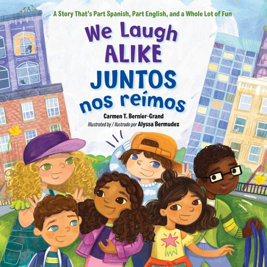 We Laugh Alike / Juntos nos reimos: A Story That's Part Spanish, Part English, and a Whole Lot of Fun