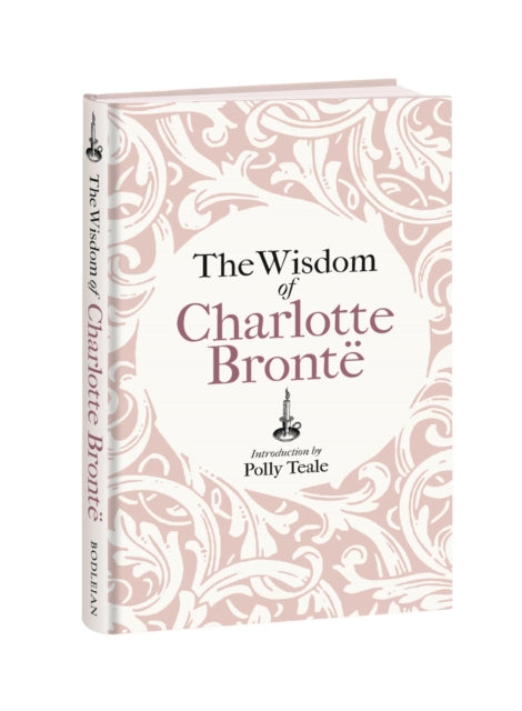 The Wisdom of Charlotte Bronte: Thoughts Gathered from Her Novels