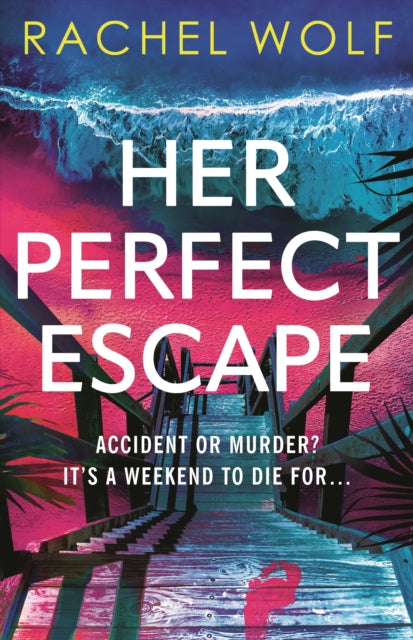 Her Perfect Escape: the addictive and twisty thriller for summer 2026 from the author of SUN TRAP and FIVE NIGHTS
