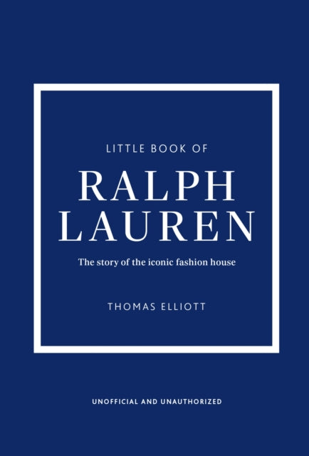 Little Book of Ralph Lauren: The story of the iconic fashion house