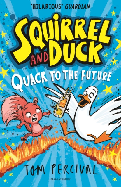 Squirrel and Duck: Quack to the Future: The furry, feathered and very VERY funny series from Tom Percival