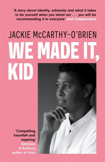 We Made It, Kid: 'Compelling, heartfelt and inspiring' Katriona O'Sullivan, author of Poor
