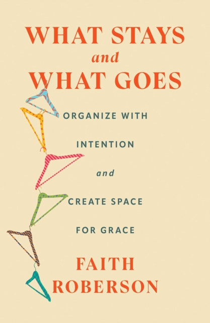 What Stays and What Goes: Organize with Intention and Create Space for Grace