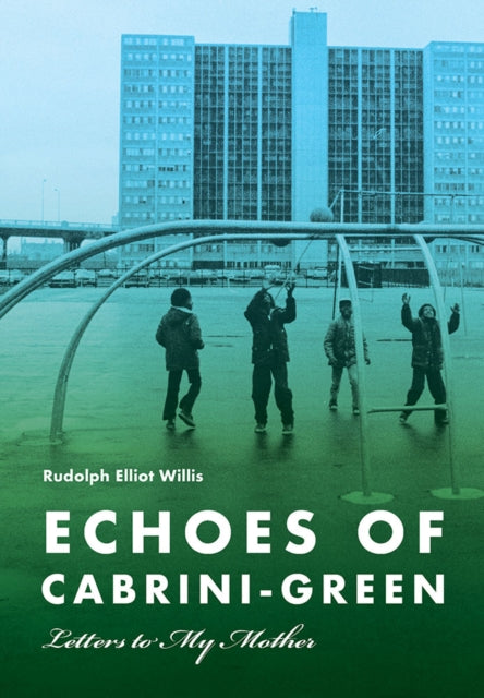 Echoes of Cabrini-Green: Letters to My Mother