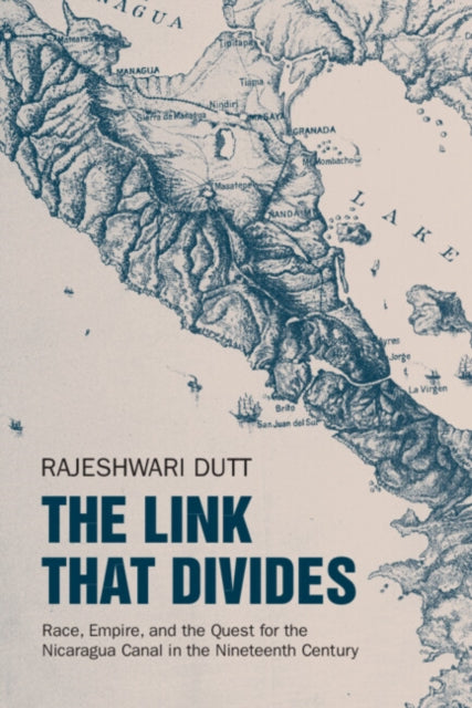 The Link That Divides: Race, Empire, and the Quest for the Nicaragua Canal in the Nineteenth Century
