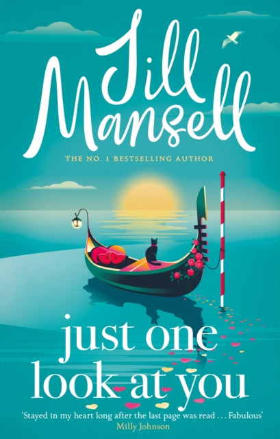 Just One Look At You: 'There is nothing like a Jill Mansell book to make the world feel better' Milly Johnson
