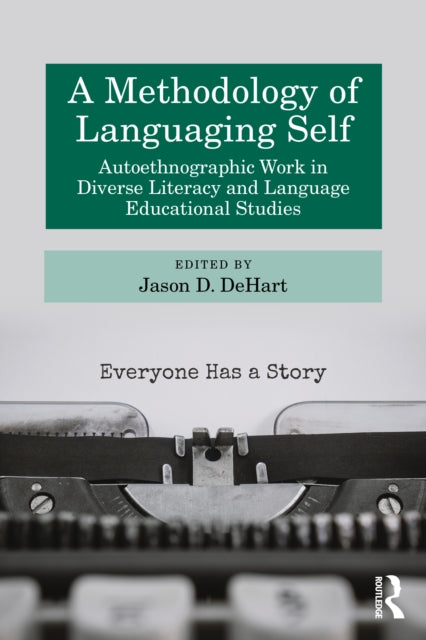 A Methodology of Languaging Self: Autoethnographic Work in Diverse Literacy and Language Educational Studies