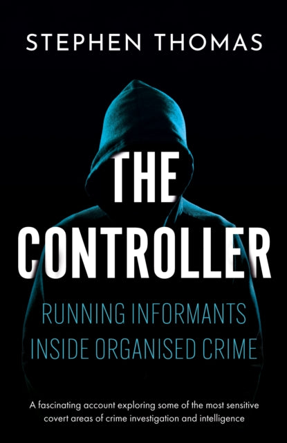 The Controller: Running informants inside organised crime