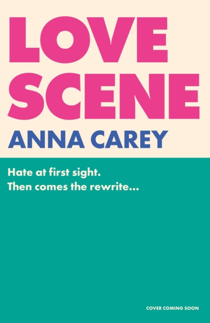 Love Scene: A hot hate-at-first-sight, forced-proximity romantic comedy from the author of Our Song