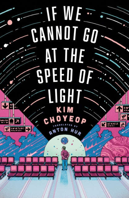If We Cannot Go at the Speed of Light: the groundbreaking short story collection and Korean bestseller from superstar Kim Choyeop