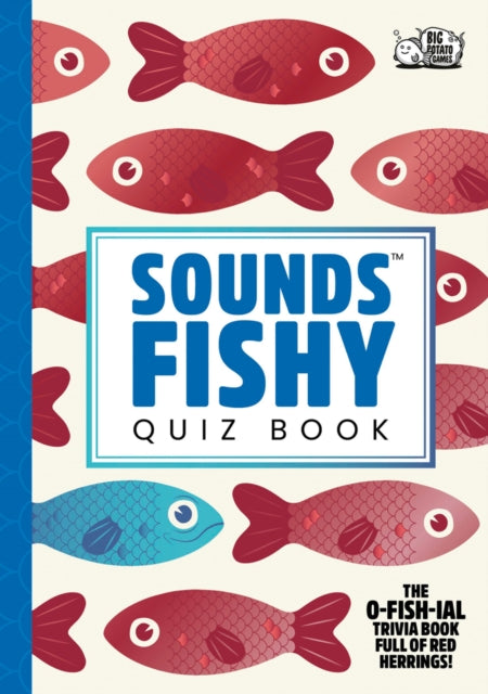 Sounds Fishy Quiz Book: The O-Fish-Ial Trivia Book Full of Red Herrings!