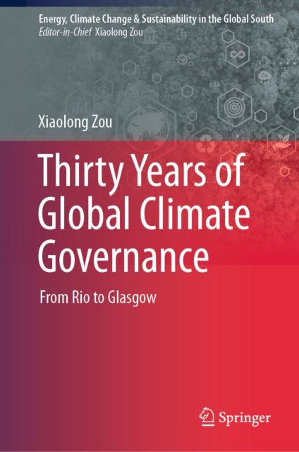 Thirty Years of Global Climate Governance: From Rio to Glasgow
