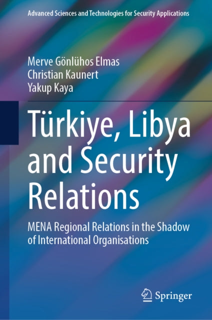 Turkiye, Libya and Security Relations: MENA Regional Relations in the Shadow of International Organisations