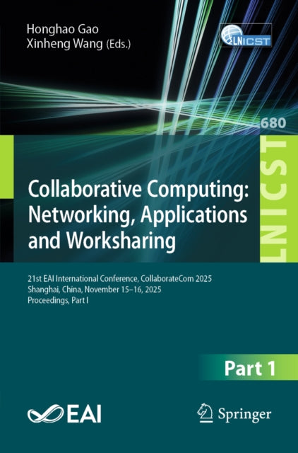 Collaborative Computing: Networking, Applications and Worksharing: 21st EAI International Conference, CollaborateCom 2025, Shanghai, China, November 15–16, 2025, Proceedings, Part I