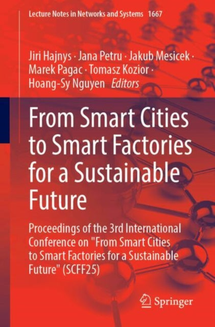 From Smart Cities to Smart Factories for a Sustainable Future: Proceedings of the 3rd International Conference on "From Smart Cities to Smart Factories for a Sustainable Future" (SCFF25)