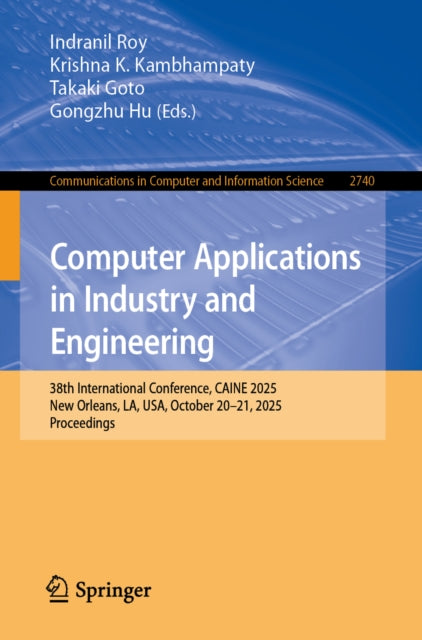 Computer Applications in Industry and Engineering: 38th International Conference, CAINE 2025, New Orleans, LA, USA, October 20–21, 2025, Proceedings