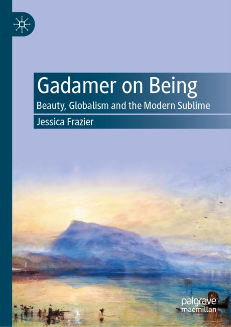 Gadamer on Being: Beauty, Globalism and the Modern Sublime