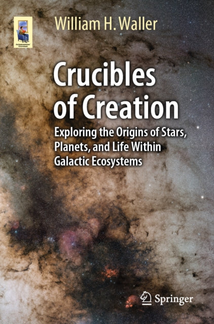 Crucibles of Creation: Exploring the Origins of Stars, Planets, and Life Within Galactic Ecosystems