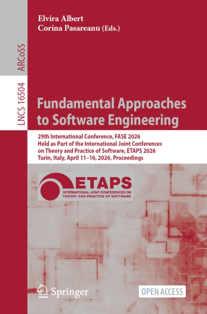 Fundamental Approaches to Software Engineering: 29th International Conference, FASE 2026, Held as Part of the International Joint Conferences on Theory and Practice of Software, ETAPS 2026, Turin, Italy, April 11–16, 2026, Proceedings